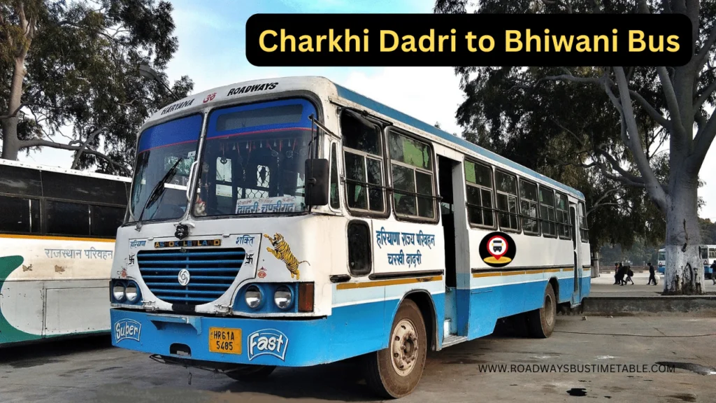 Charkhi Dadri to Bhiwani Bus Time Table Charkhi Dadri to Bhiwani Bus