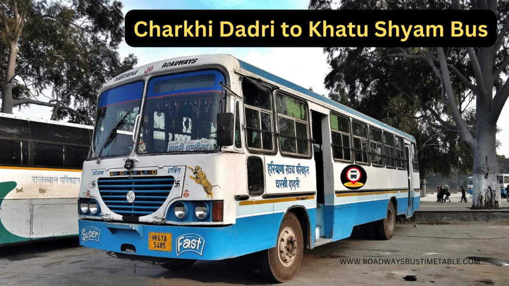 Charkhi Dadri to Khatu Shyam Bus Time Table Charkhi Dadri to Khatu Shyam Bus