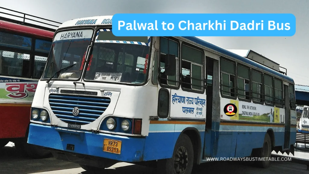 Palwal to Charkhi Dadri Bus Time Table Palwal to Charkhi Dadri Bus